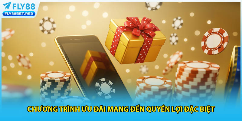 Chương trình ưu đãi mang đến quyền lợi đặc biệt