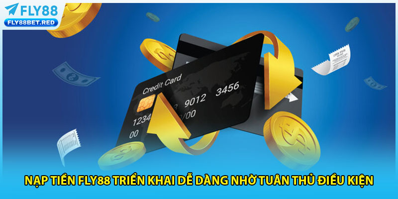 Nạp tiền FLY88 triển khai dễ dàng nhờ tuân thủ điều kiện