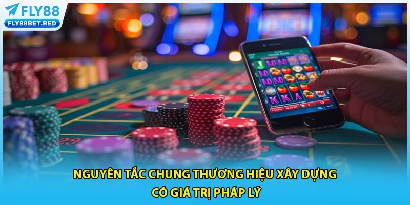 Nguyên tắc chung thương hiệu xây dựng có giá trị pháp lý